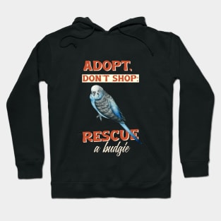 Adopt Don't Shop Rescue A Budgie Lover Parakeet Mom Hoodie